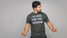 Load image into Gallery viewer, I'm Here For The Gangbang Tee