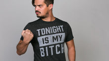 Load image into Gallery viewer, Tonight Is My Bitch Tee