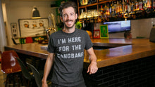 Load image into Gallery viewer, I'm Here For The Gangbang Tee
