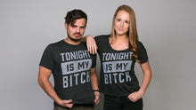 Load image into Gallery viewer, Tonight Is My Bitch Tee
