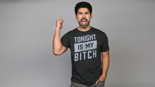 Load image into Gallery viewer, Tonight Is My Bitch Tee
