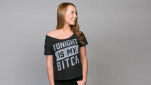Load image into Gallery viewer, Tonight Is My Bitch Tee
